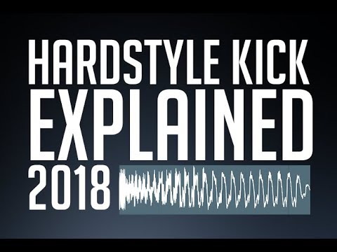 Hardstyle Kick Explained 2018 (Classic Kick)