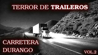 5 HISTORIAS de TERROR de TRAILEROS en la CARRETERA A DURANGO - Vol. 2