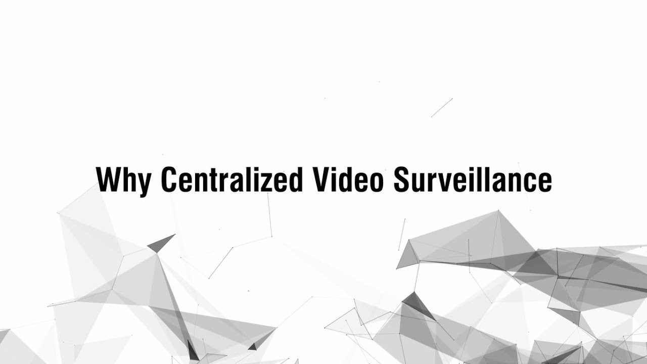 Why Centralized Video Surveillance for Your Business?