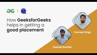 How GeeksforGeeks helps in getting a good placement | Viomesh Singh & Suprit Buchke | GeeksforGeeks video