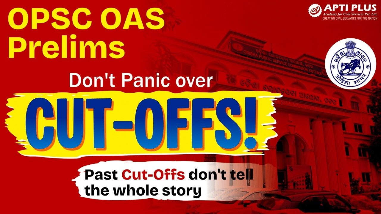 Don’t Panic Over Past Trends | OPSC OAS Prelims Cut-Off Explained | APTI PLUS, Bhubaneswar