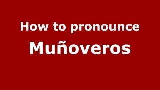 How to pronounce Muñoveros