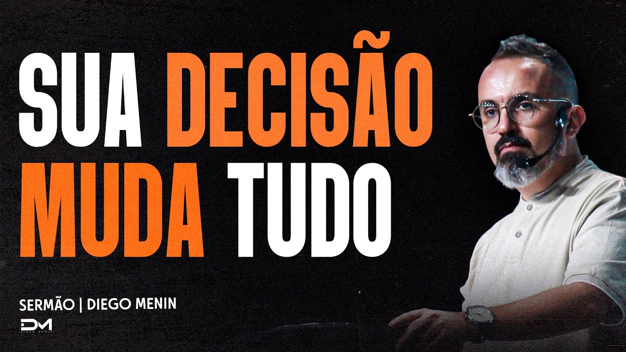SUA DECISÃO MUDA TUDO | SERMÃO