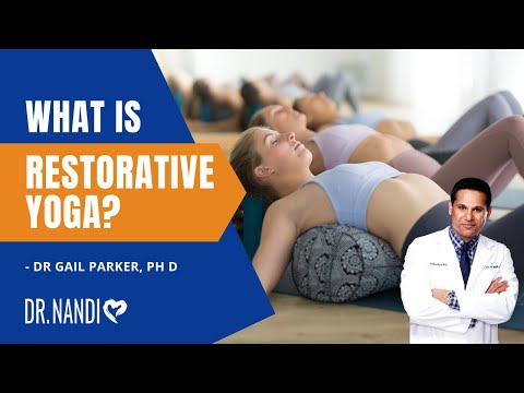What is Restorative Yoga? - Dr. Gail Parker, PhD  | Dr. Partha Nandi