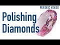 Polishing A Pink Mega Diamond Periodic Table Of Videos