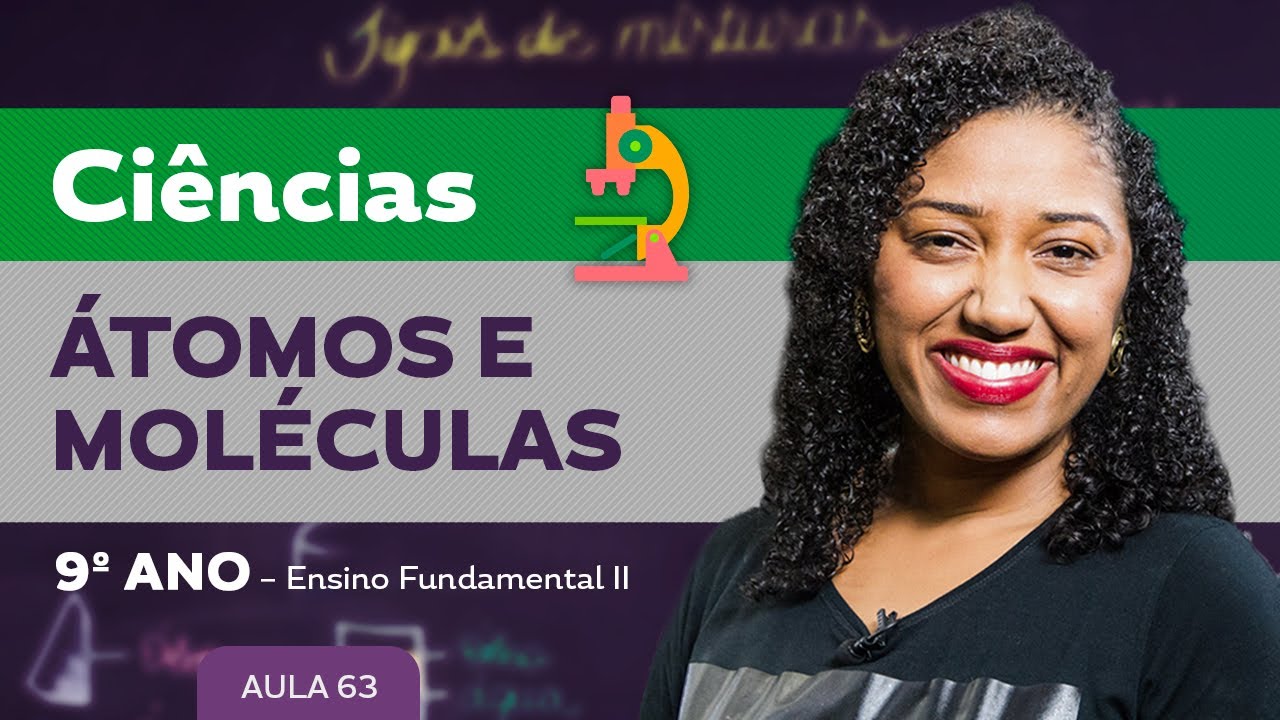 Átomos e moléculas – Ciências – 9º ano – Ensino Fundamental