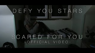 Defy You Stars - Scared For You (Official Music Video)