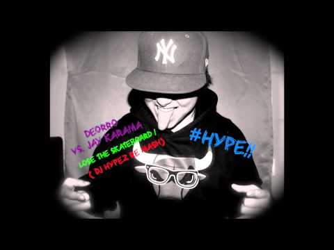 Deorro vs. Jay Karama - Lose the skateboard (Dj Hype Re Mash)