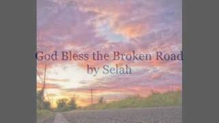 Selah - God Bless the Broken Road