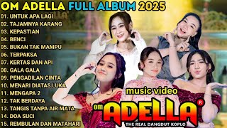 Download lagu OM ADELLA FULL ALBUM TERBARU 2025 || UNTUK APA LAGI - TAJAMNYA KARANG - KEPASTIAN - BENCI  mp3