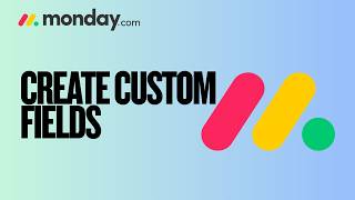 How to Create Custom Fields in Monday.com | Easy Guide 2026