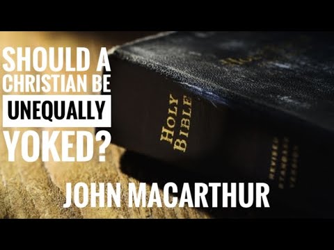 John MacArthur Q&A: Should a Christian be unequally yoked?