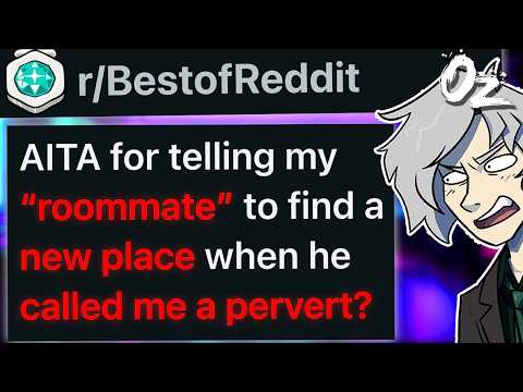 r/BestOf My Freeloading Roommate Called Me a Pervert, AITA For Kicking Him Out?