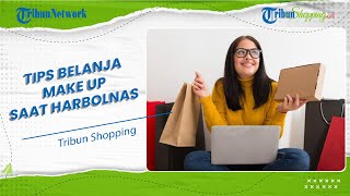 Jelang Harbolnas 12.12, Begini Tips Jitu Belanja Make Up dan Skincare agar Dapat Harga Menarik