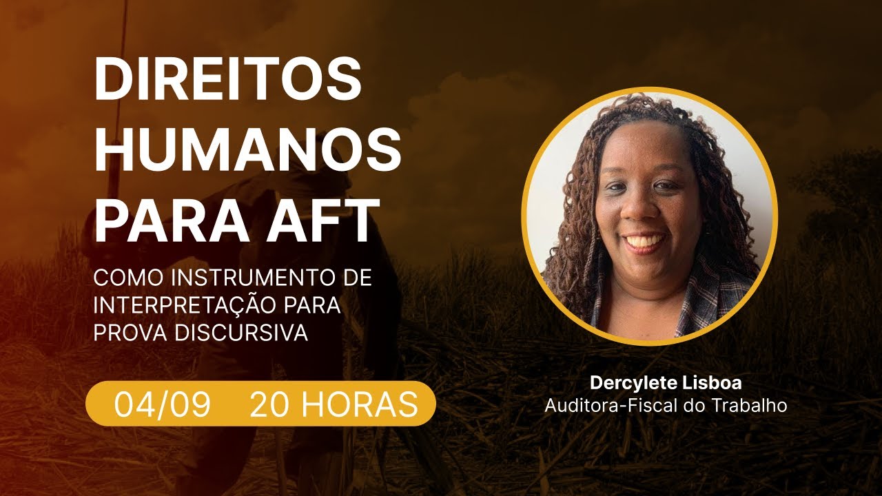 DIREITOS HUMANOS PARA AFT - Como instrumento de interpretação para a Prova Discursiva