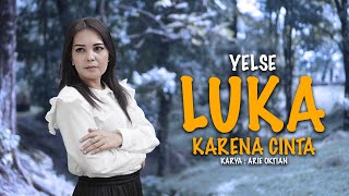 Download lagu Yelse - Luka Karena Cinta mp3
