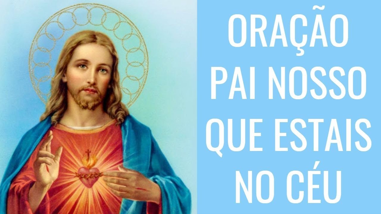 ORAÇÃO PAI NOSSO QUE ESTAIS NO CÉU