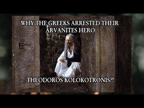 Why The Greeks Arrested Their Arvanites hero Theodoros Kolokotronis?!