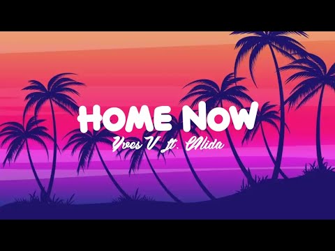 Yves V - Home Now (Lyrics) ft. Alida