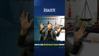 KARTAL'DAN SİYASİ AHLAK YASASI YORUMU