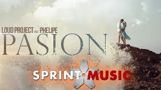 Loud Project feat. Phelipe - Pasion | Official Single