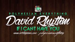 David Rhythm - If I Can&#39;t Have You | PolynesianEverything
