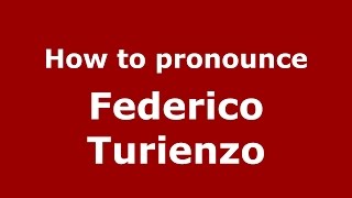 How to pronounce Federico Turienzo