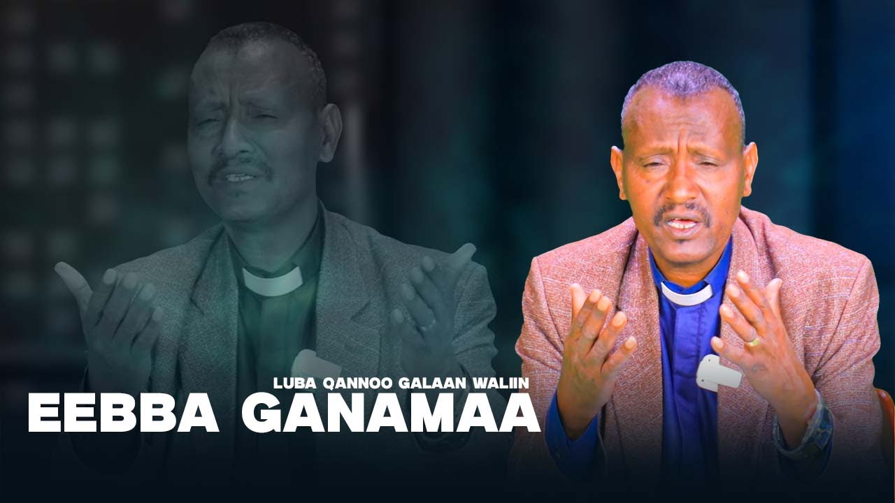 Eebba Ganamaa Luba Qannoo Galaan Waliin / 706