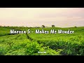 Makes Me Wonder - Maroon 5(Lyrics Video)