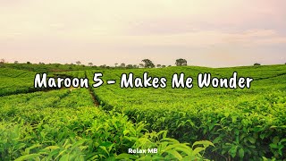 Makes Me Wonder - Maroon 5(Lyrics Video)