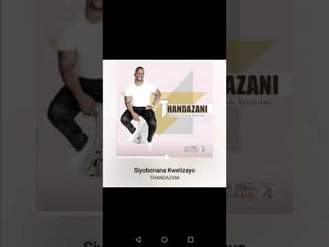 THANDAZANI - SIYOBONANA KWELIZAYO