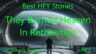 Best HFY Stories: They Burned Heaven In Retribution