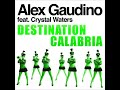 Alex Gaudino Destination Calabria Ft Crystal Waters (Radio Edit)