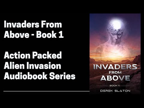 Invaders From Above - Part 1 (Complete Alien Invasion Audiobook)
