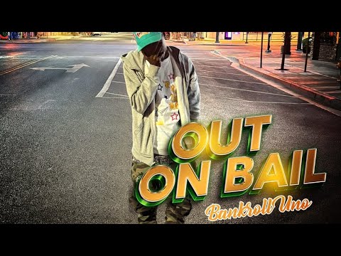 Bankroll Uno - Out On Bail