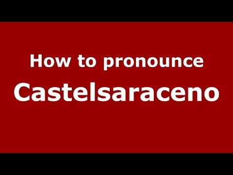 How to pronounce Castelsaraceno (Italian/Italy) - PronounceNames.com