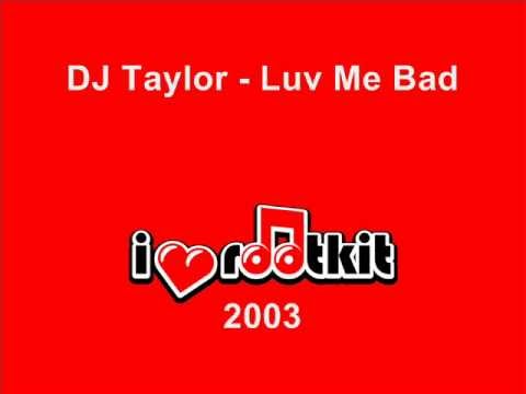 DJ Taylor - Luv Me Bad