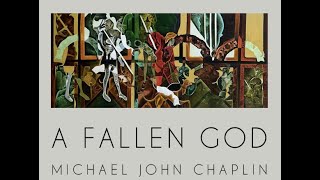 Michael John Chaplin interview about his book A Fallen God video