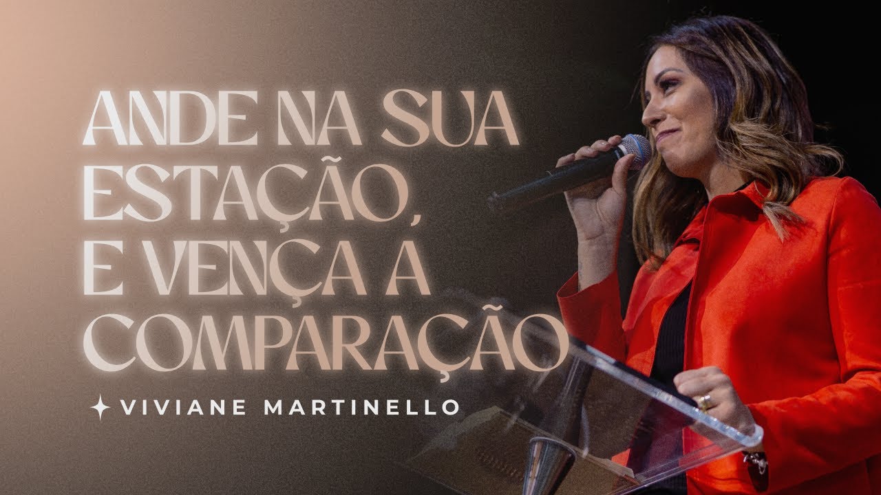 Ande na sua estação, e vença a comparação | Pra. Viviane Martinello