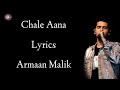 Chale Aana Lyrics | Armaan Malik | Amaal mallik | Ajay Devgan | Rakul Preeti | RB Lyrics