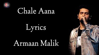 Chale Aana Lyrics | Armaan Malik | Amaal mallik | Ajay Devgan | Rakul Preeti | RB Lyrics