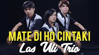 Download lagu Las Uli Trio - MATE DIHO CINTAKI (  Music & Video ) mp3