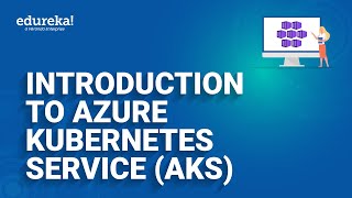 Introduction To Azure Kubernetes Service (AKS) | Azure Container Servi