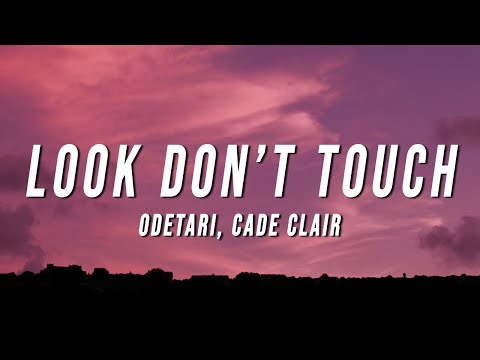 Odetari - LOOK DON’T TOUCH (Lyrics) ft. cade clair