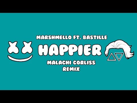 Marshmello - Happier (ft. Bastille) (Malachi Corliss Remix)