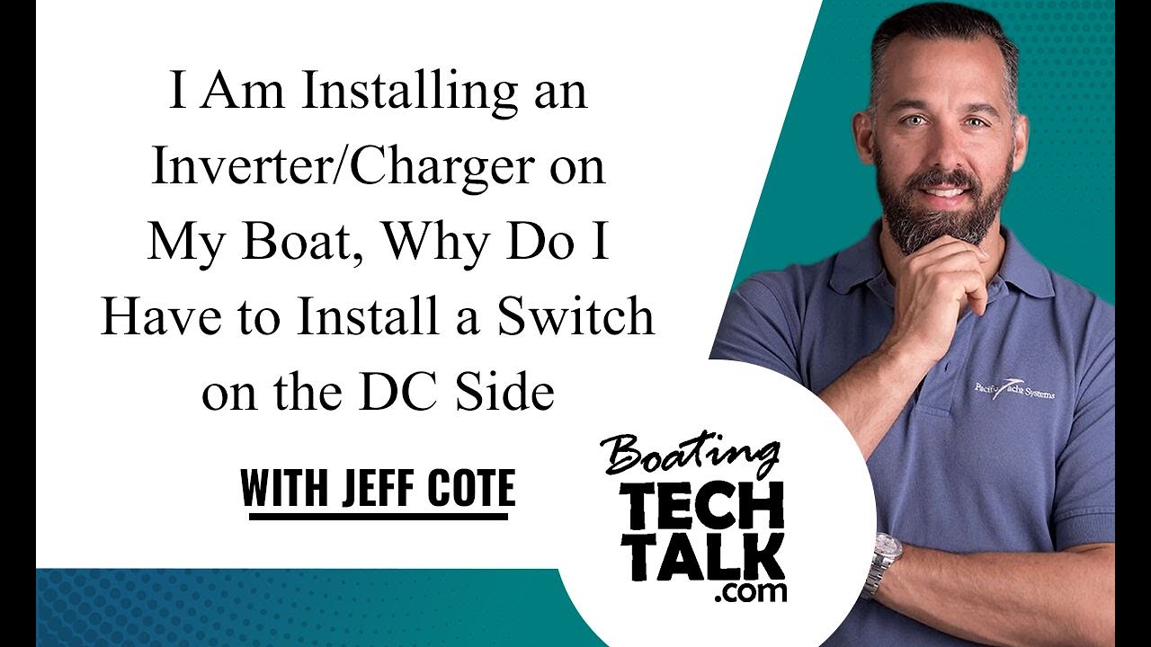 I Am Installing an Inverter/Charger on My Boat, Why Do I Have to Install a Switch on the DC Side?
