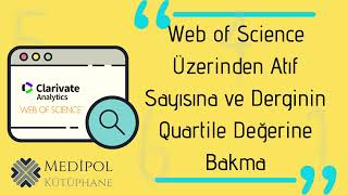 Web of Science Üzerinden Atıf Sayısına ve Derginin Quartile Değerine Bakma ● İst