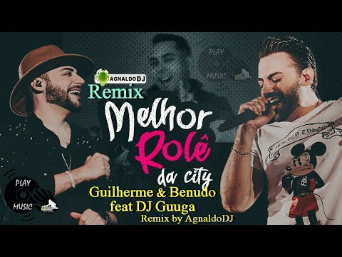 Guilherme & Benudo feat Dj Guuga Melhor Rolê na City remix AgnaldoDJ