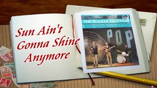 SUN AIN&#39;T GONNA SHINE ANYMORE--THE WALKER BROTHERS (NEW ENHANCED VERSION)
