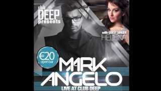 DJ MARK F ANGELO ft HELENA LIVE AT CLUB DEEP 2013